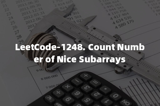 LeetCode 1248 Count Number Of Nice Subarrays Apispace